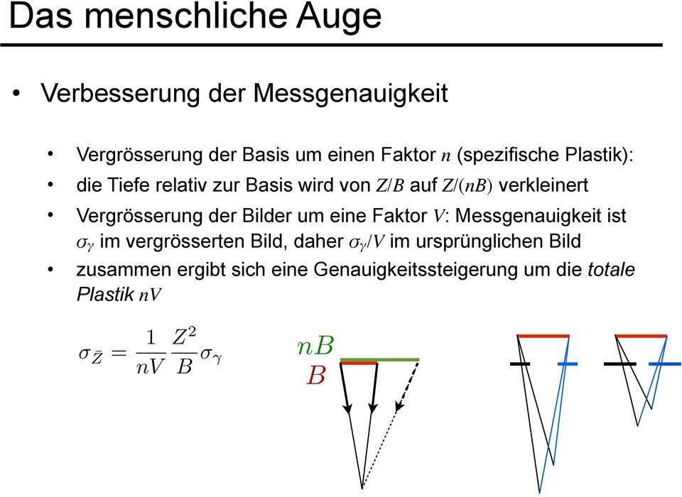 Vergrösserung der Bilder um eine Faktor V: Messgenauigkeit ist σγ im vergrösserten Bild, daher σγ/v