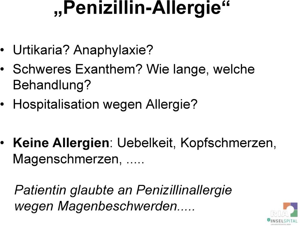 Keine Allergien: Uebelkeit, Kopfschmerzen, Magenschmerzen,.
