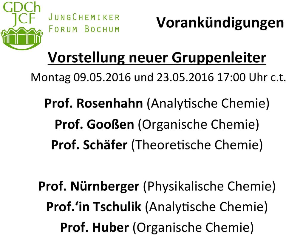 Gooßen (Organische Chemie) Prof. Schäfer (Theore<sche Chemie) Prof.