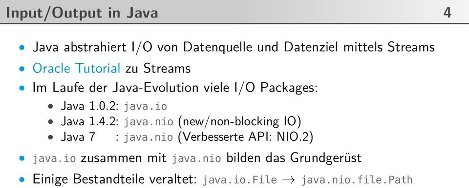 2: java.nio (new/non-blocking IO) Java 7 : java.nio (Verbesserte API: NIO.2) java.