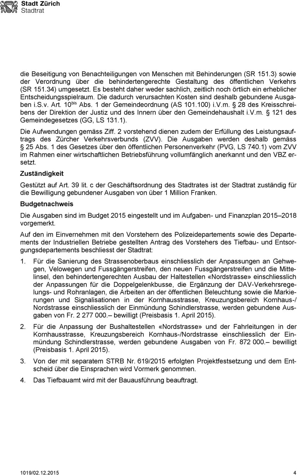 1 der Gemeindeordnung (AS 101.100) i.v.m. 28 des Kreisschreibens der Direktion der Justiz und des Innern über den Gemeindehaushalt i.v.m. 121 des Gemeindegesetzes (GG, LS 131.1).