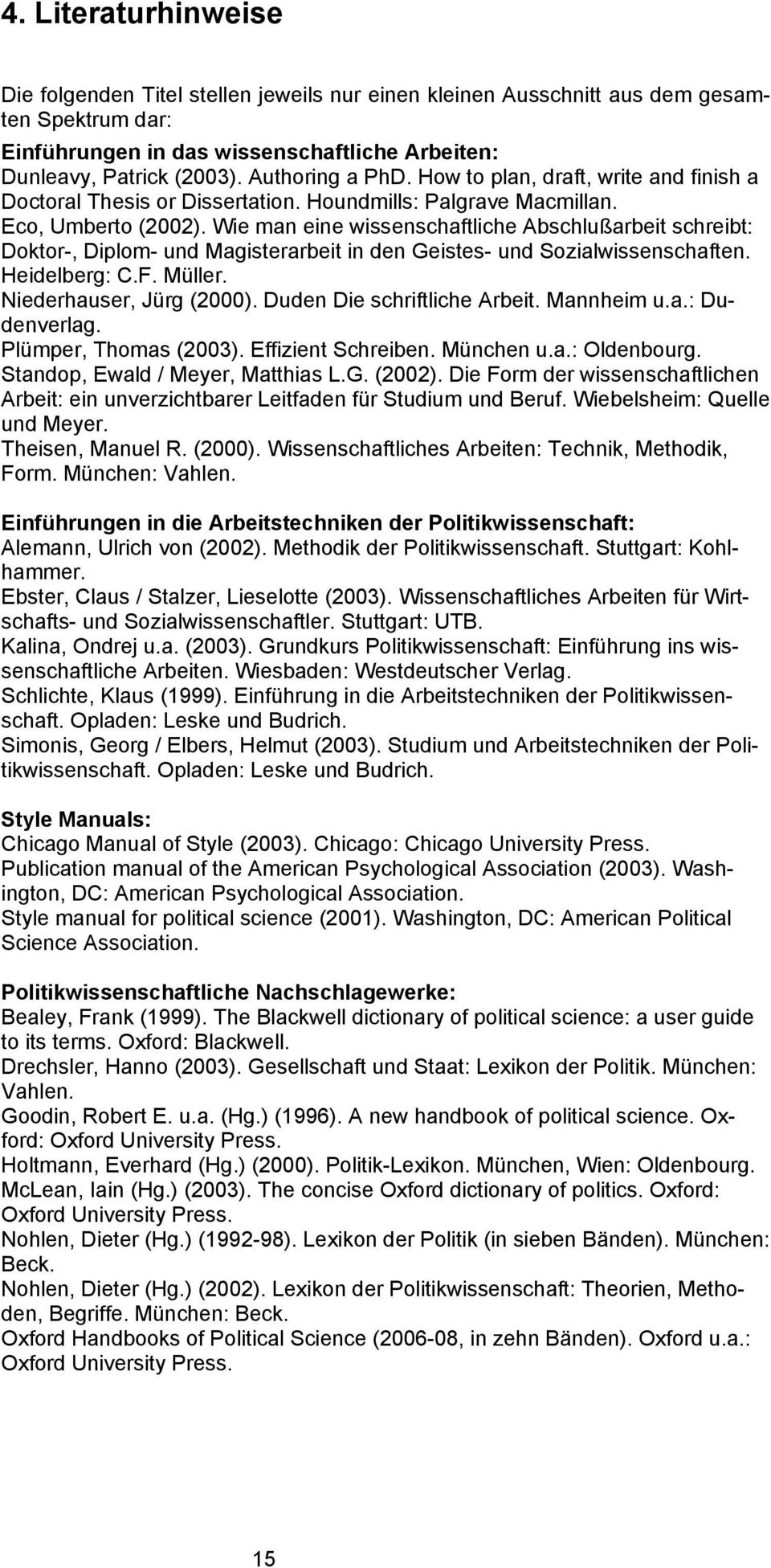 Wie man eine wissenschaftliche Abschlußarbeit schreibt: Doktor-, Diplom- und Magisterarbeit in den Geistes- und Sozialwissenschaften. Heidelberg: C.F. Müller. Niederhauser, Jürg (2000).