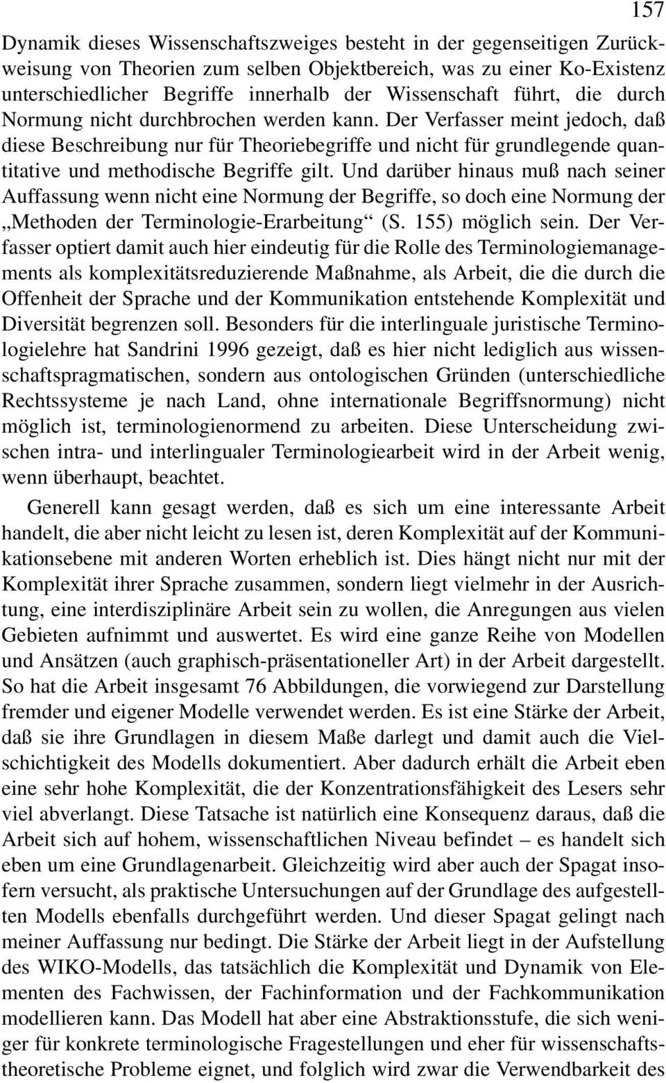 Der Verfasser meint jedoch, daß diese Beschreibung nur für Theoriebegriffe und nicht für grundlegende quantitative und methodische Begriffe gilt.