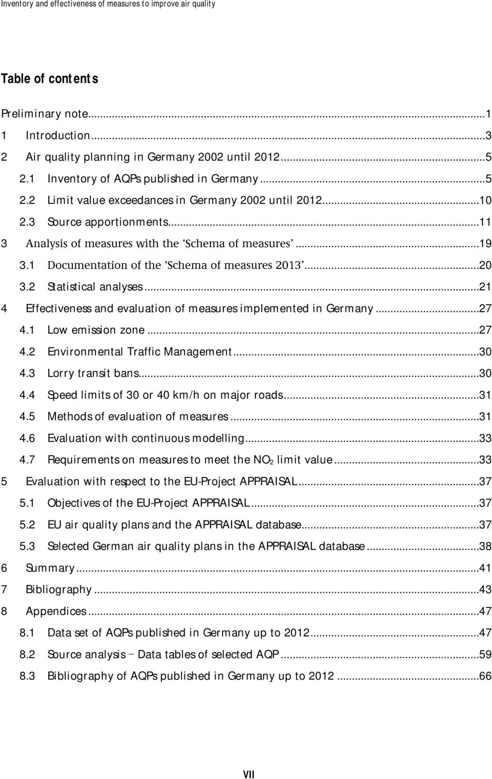 ..30 4.3 Lorry transit bans...30 4.4 Speed limits of 30 or 40 km/h on major roads...31 4.5 Methods of evaluation of measures...31 4.6 Evaluation with continuous modelling...33 4.