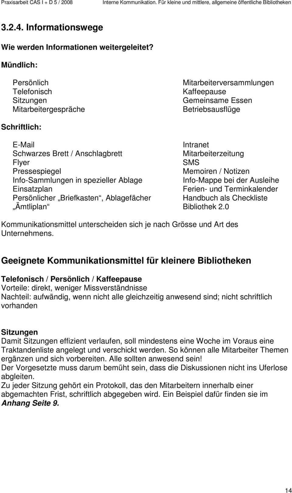 Mitarbeiterzeitung Flyer SMS Pressespiegel Memoiren / Notizen Info-Sammlungen in spezieller Ablage Info-Mappe bei der Ausleihe Einsatzplan Ferien- und Terminkalender Persönlicher Briefkasten,