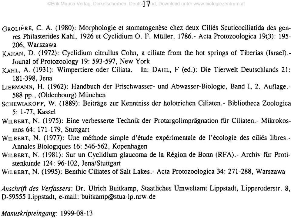 - Jounal of Protozoology 19: 593-597, New York K a h l, A. (1931): Wimpertiere oder Ciliata. In: D a h l, F (ed.): Die Tierwelt Deutschlands 21: 181-398, Jena L ie b m a n n, H.