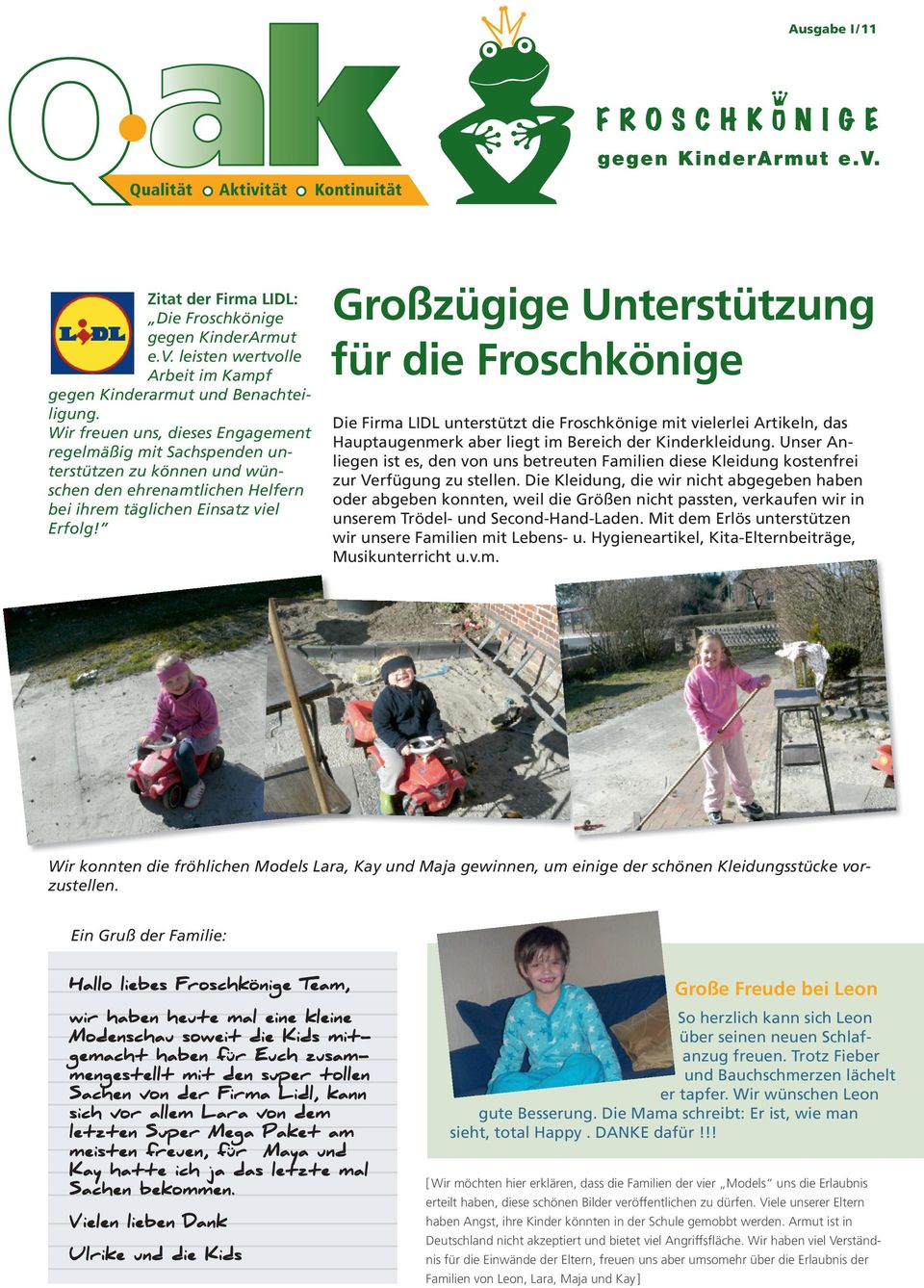 Großzügige Unterstützung für die Froschkönige Die Firma LIDL unterstützt die Froschkönige mit vielerlei Artikeln, das Hauptaugenmerk aber liegt im Bereich der Kinderkleidung.