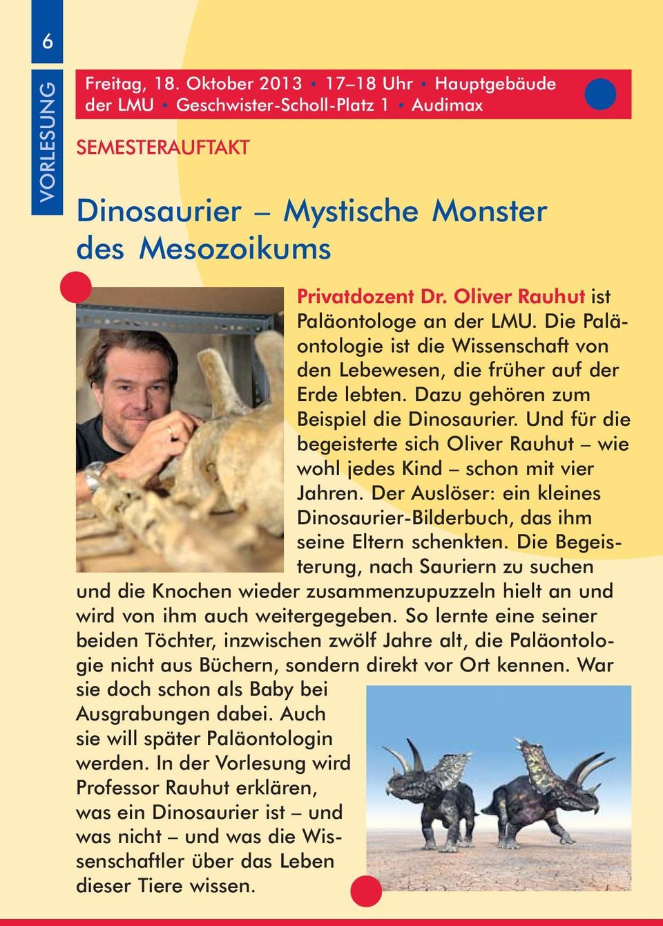 Und für die begeisterte sich Oliver Rauhut wie wohl jedes Kind schon mit vier Jahren. Der Auslöser: ein kleines Dinosaurier-Bilderbuch, das ihm seine Eltern schenkten.
