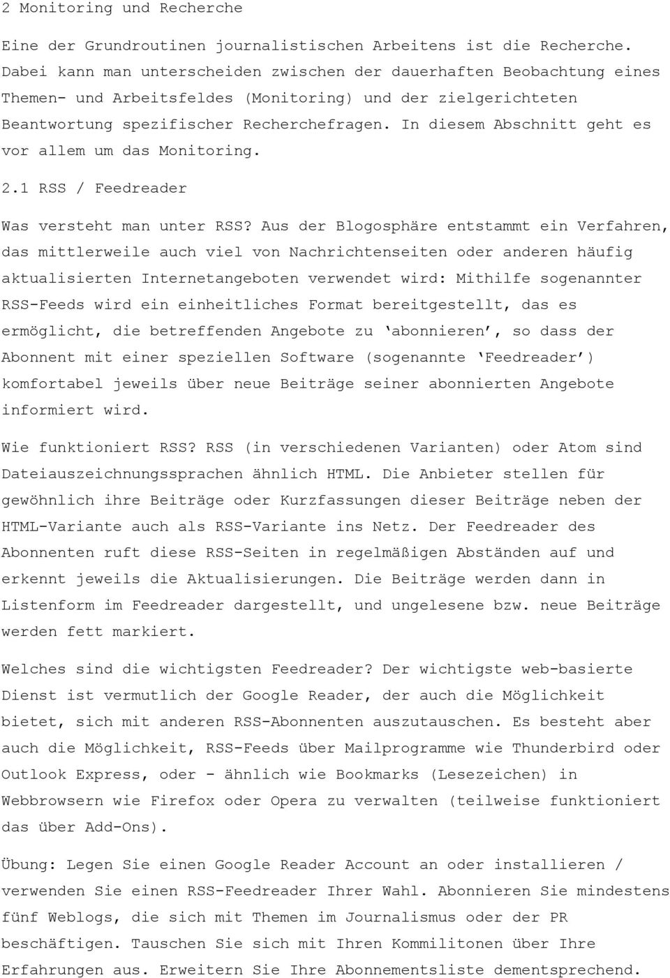 In diesem Abschnitt geht es vor allem um das Monitoring. 2.1 RSS / Feedreader Was versteht man unter RSS?