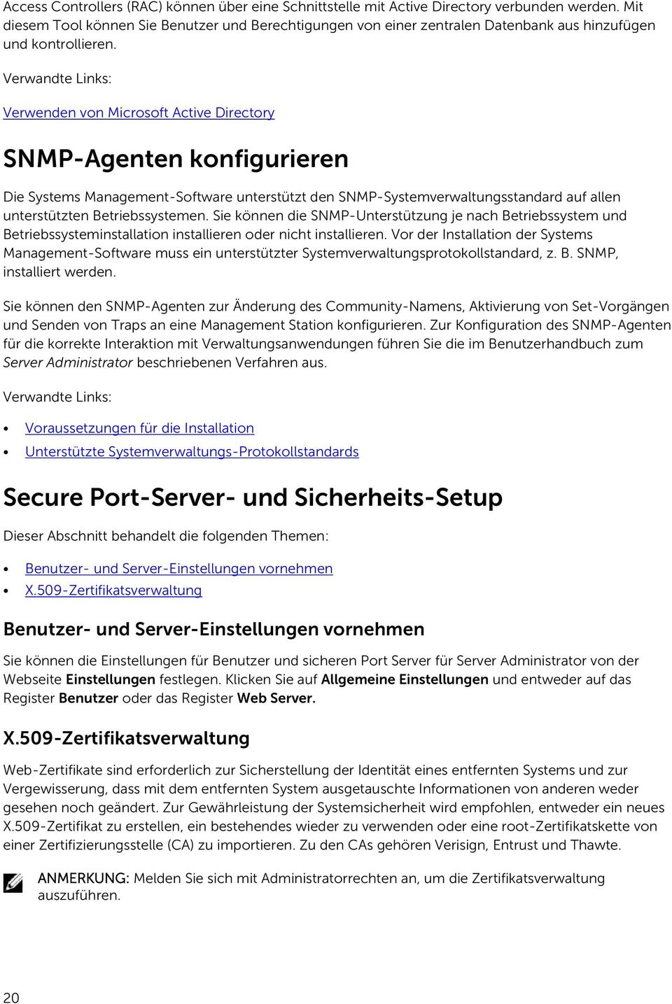 Verwandte Links: Verwenden von Microsoft Active Directory SNMP-Agenten konfigurieren Die Systems Management-Software unterstützt den SNMP-Systemverwaltungsstandard auf allen unterstützten
