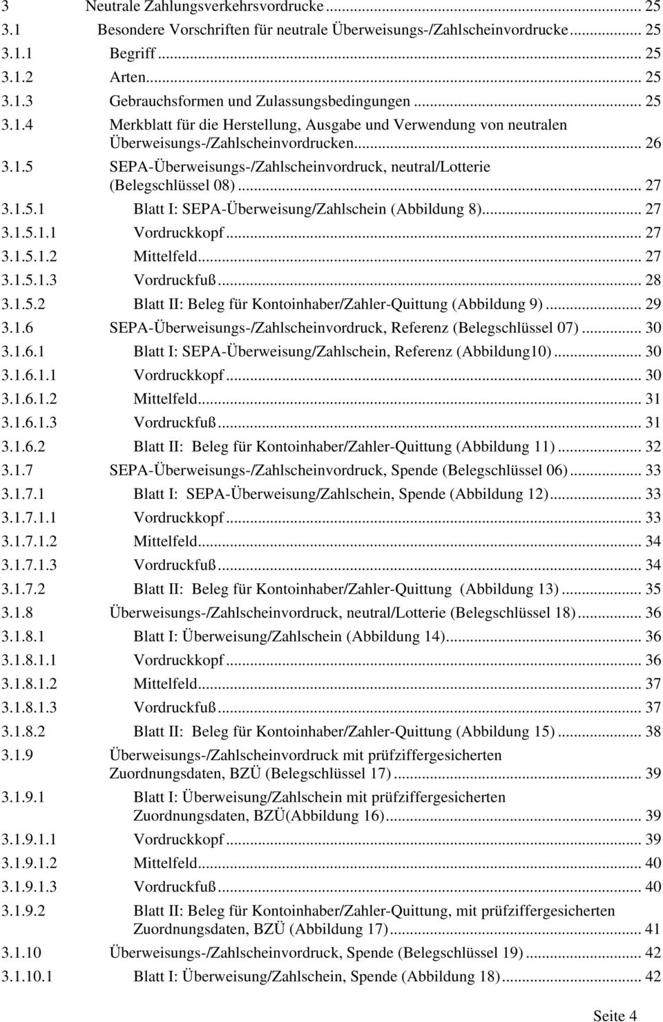 .. 27 3.1.5.1 Blatt I: SEPA-Überweisung/Zahlschein (Abbildung 8)... 27 3.1.5.1.1 Vordruckkopf... 27 3.1.5.1.2 Mittelfeld... 27 3.1.5.1.3 Vordruckfuß... 28 3.1.5.2 Blatt II: Beleg für Kontoinhaber/Zahler-Quittung (Abbildung 9).