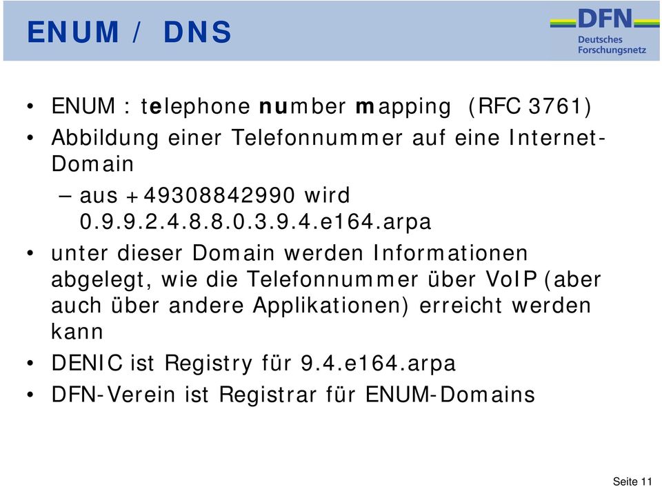 arpa unter dieser Domain werden Informationen abgelegt, wie die Telefonnummer über VoIP (aber auch