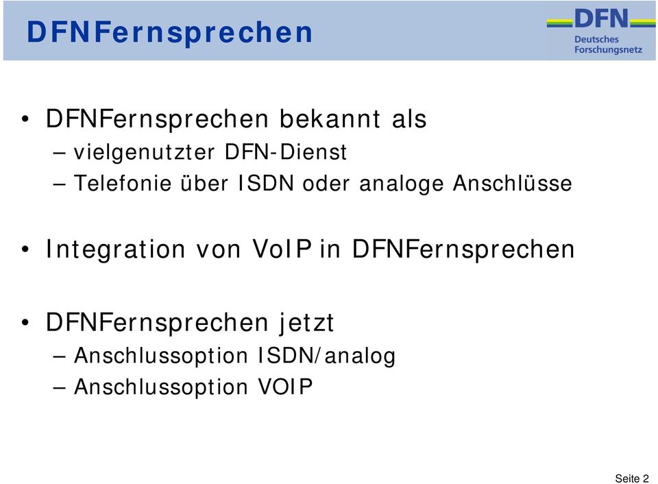 Integration von VoIP in DFNFernsprechen DFNFernsprechen