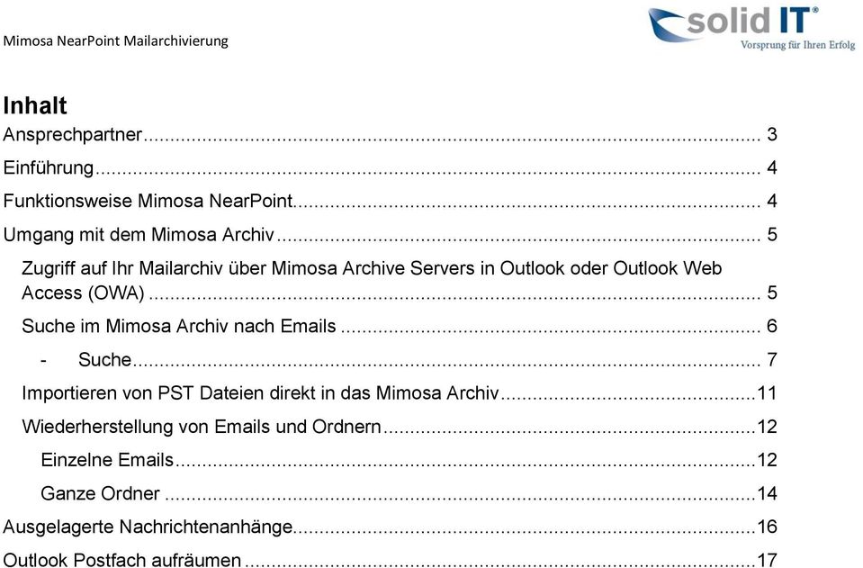 .. 5 Suche im Mimosa Archiv nach Emails... 6 - Suche... 7 Importieren von PST Dateien direkt in das Mimosa Archiv.