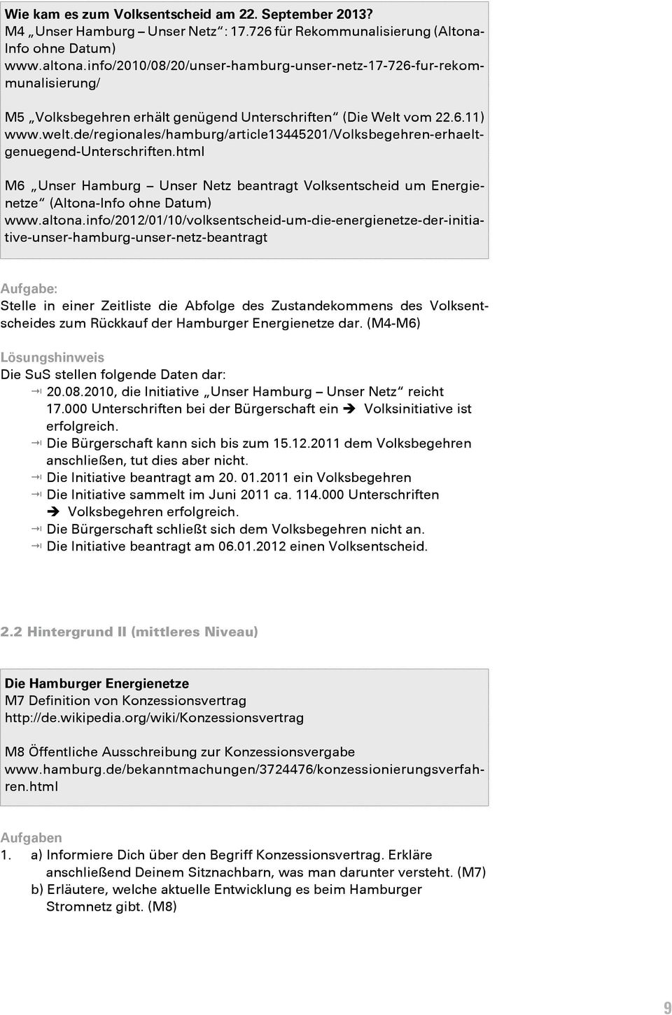 de/regionales/hamburg/article13445201/volksbegehren-erhaeltgenuegend-unterschriften.html M6 Unser Hamburg Unser Netz beantragt Volksentscheid um Energienetze (Altona-Info ohne Datum) www.altona.