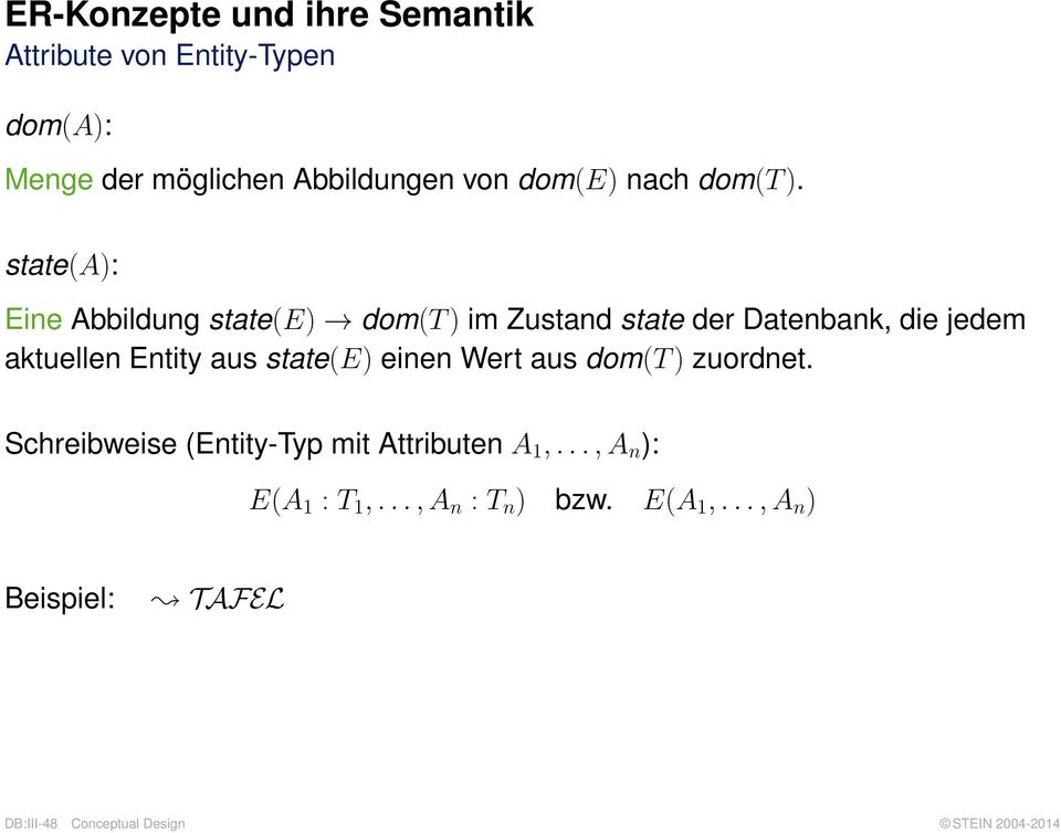 aus state(e) einen Wert aus dom(t ) zuordnet. Schreibweise (Entity-Typ mit Attributen A 1,.