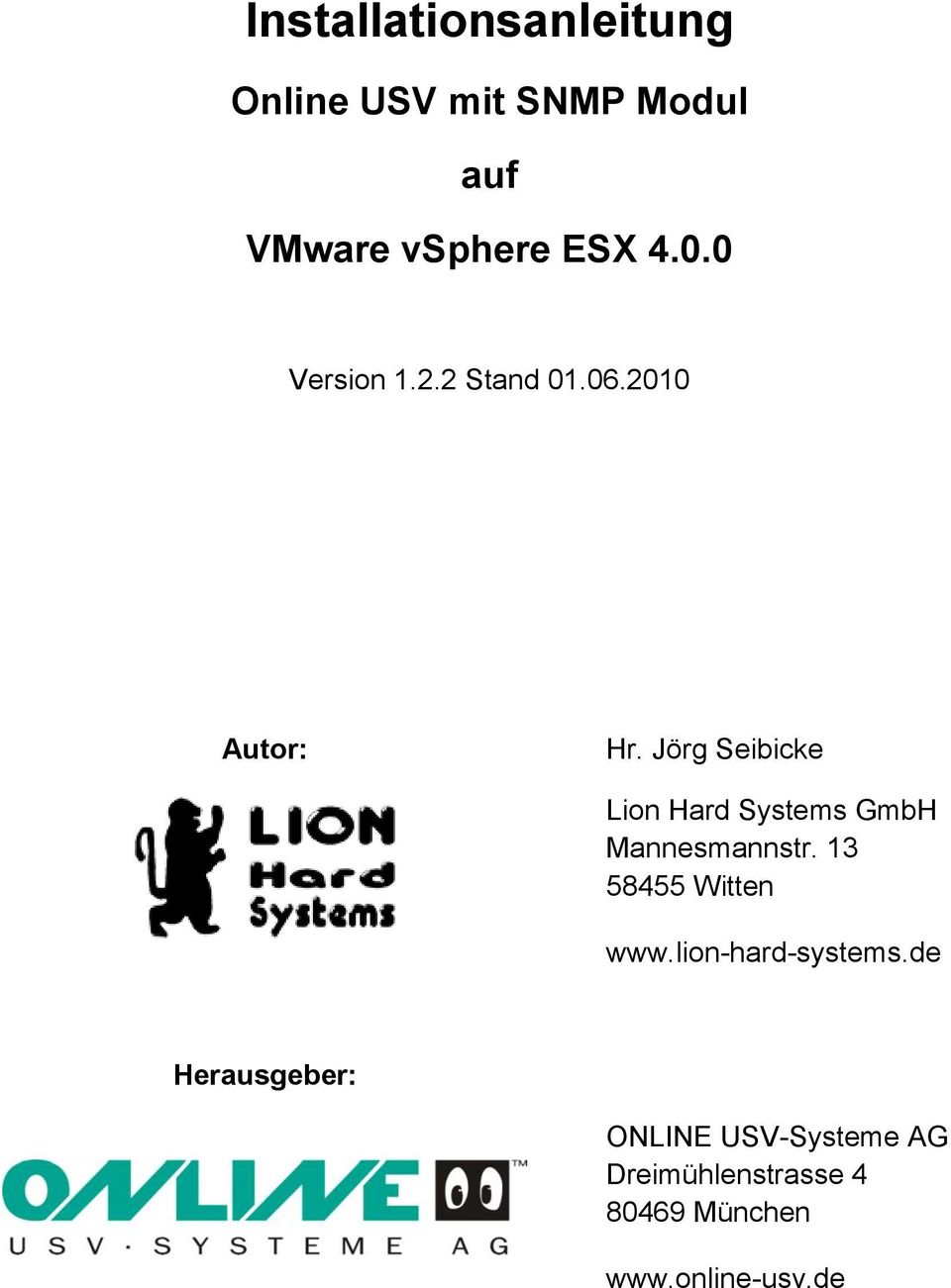 Jörg Seibicke Lion Hard Systems GmbH Mannesmannstr. 13 58455 Witten www.