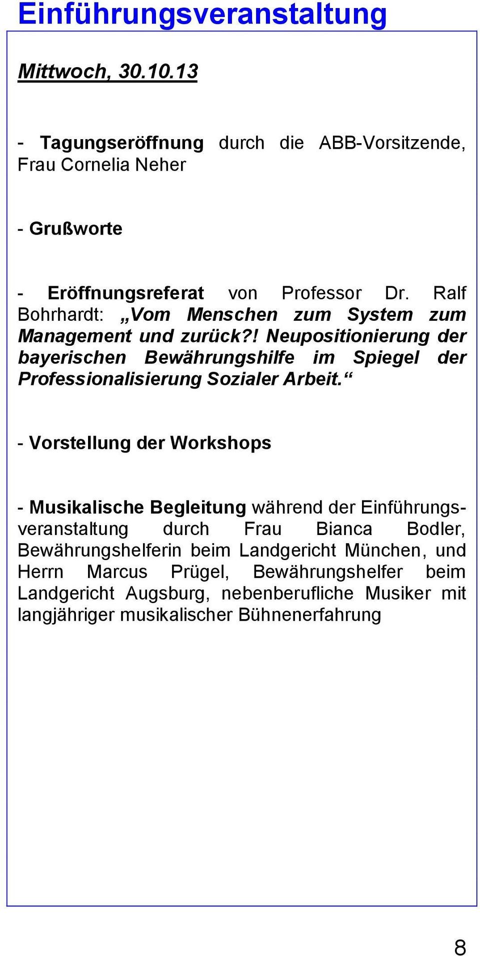 ! Neupositionierung der bayerischen Bewährungshilfe im Spiegel der Professionalisierung Sozialer Arbeit.