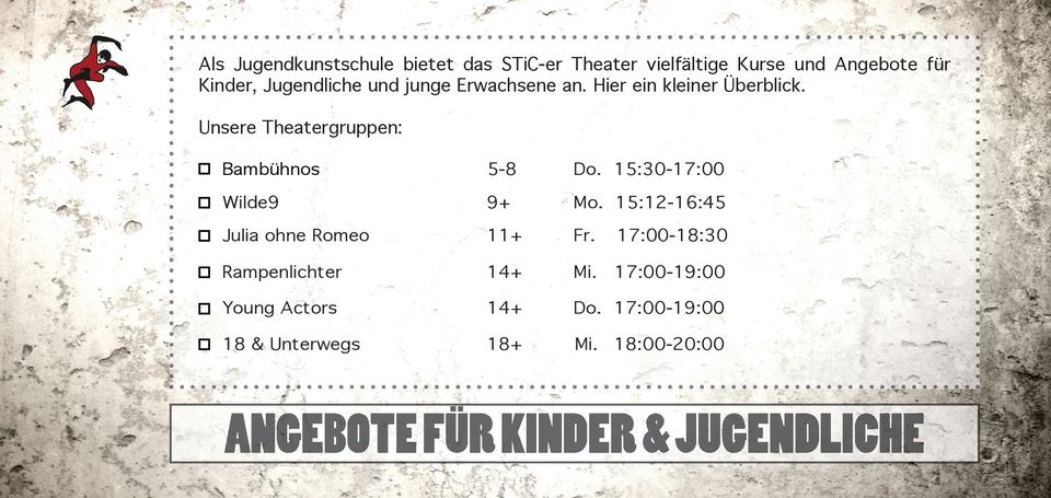 Unsere Theatergruppen: Bambühnos 5-8 Do. 15:30-17:00 Wilde9 9+ Mo.