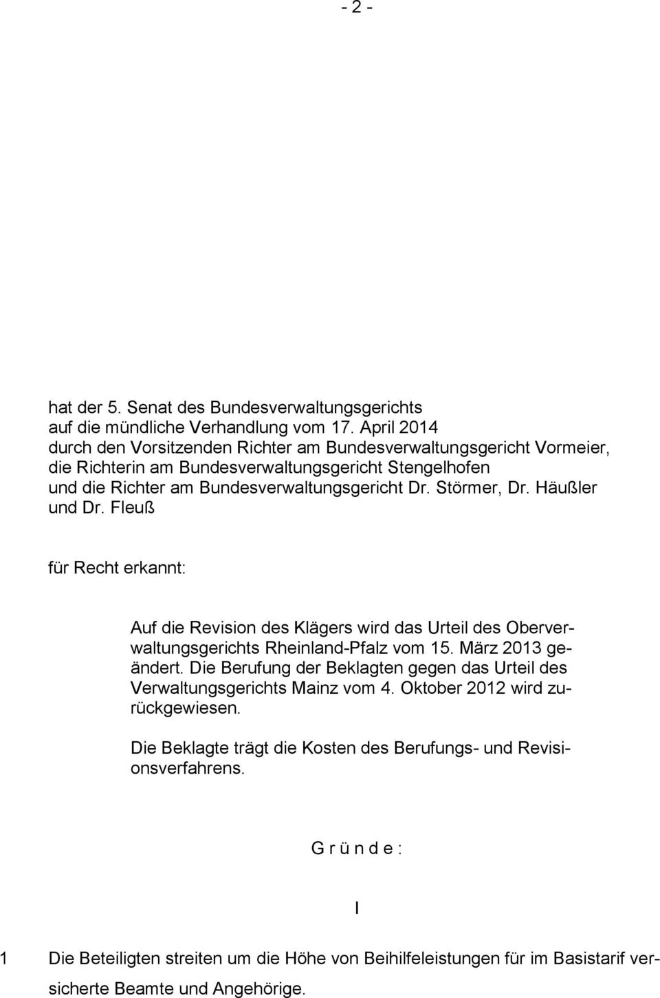 Störmer, Dr. Häußler und Dr. Fleuß für Recht erkannt: Auf die Revision des Klägers wird das Urteil des Oberverwaltungsgerichts Rheinland-Pfalz vom 15. März 2013 geändert.
