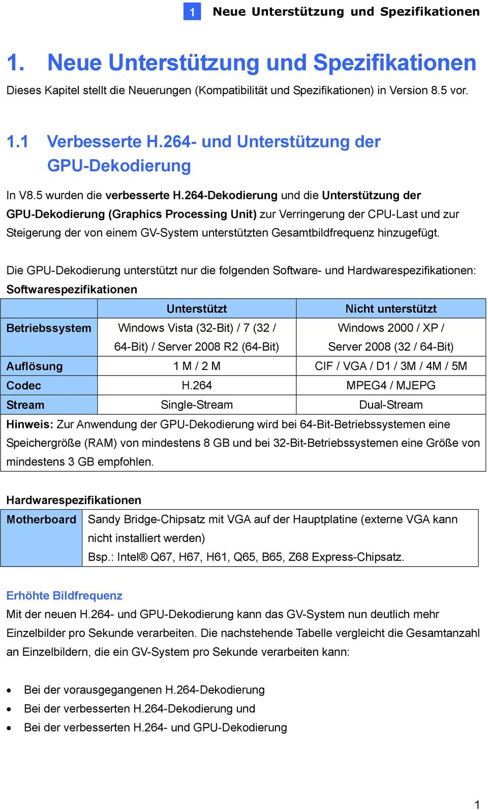 264-Dekodierung und die Unterstützung der GPU-Dekodierung (Graphics Processing Unit) zur Verringerung der CPU-Last und zur Steigerung der von einem GV-System unterstützten Gesamtbildfrequenz