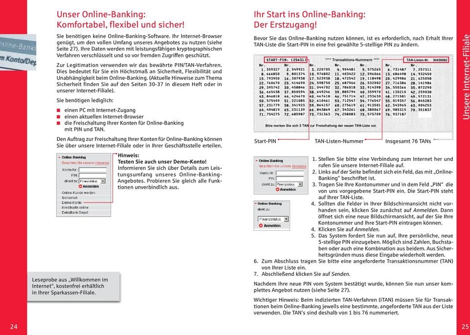 Dies bedeutet für Sie ein Höchstmaß an Sicherheit, Flexibilität und Unabhängigkeit beim Online-Banking.