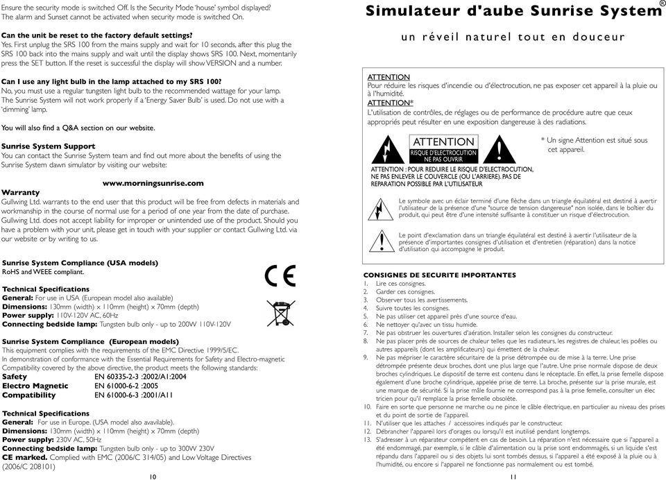 First unplug the SRS 100 from the mains supply and wait for 10 seconds, after this plug the SRS 100 back into the mains supply and wait until the display shows SRS 100.