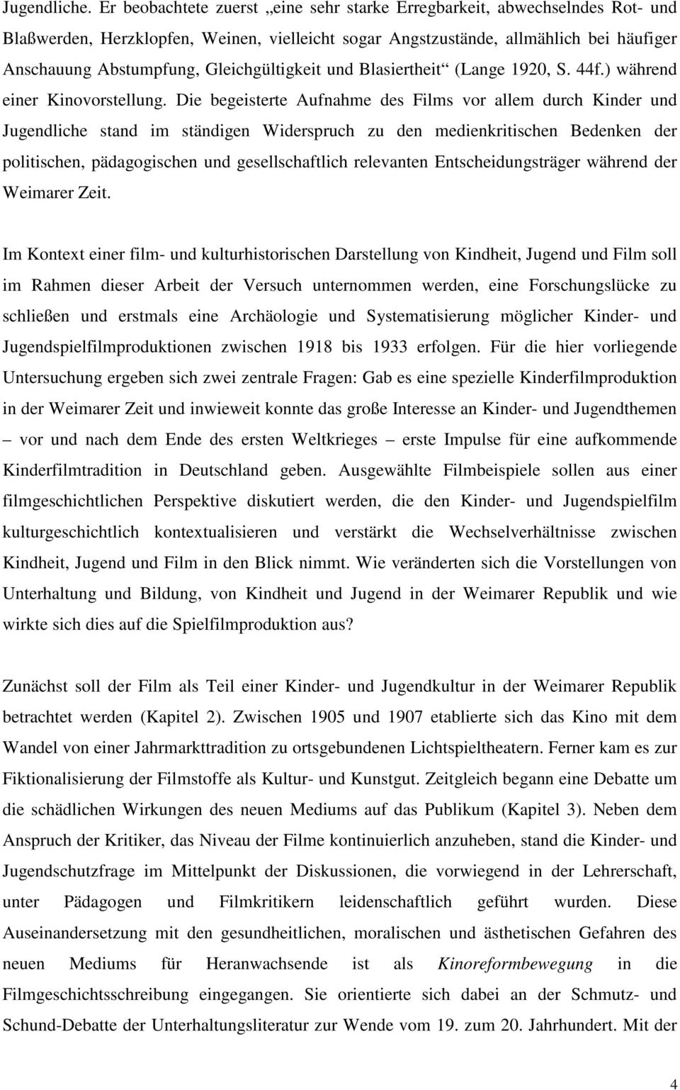 Gleichgültigkeit und Blasiertheit (Lange 1920, S. 44f.) während einer Kinovorstellung.