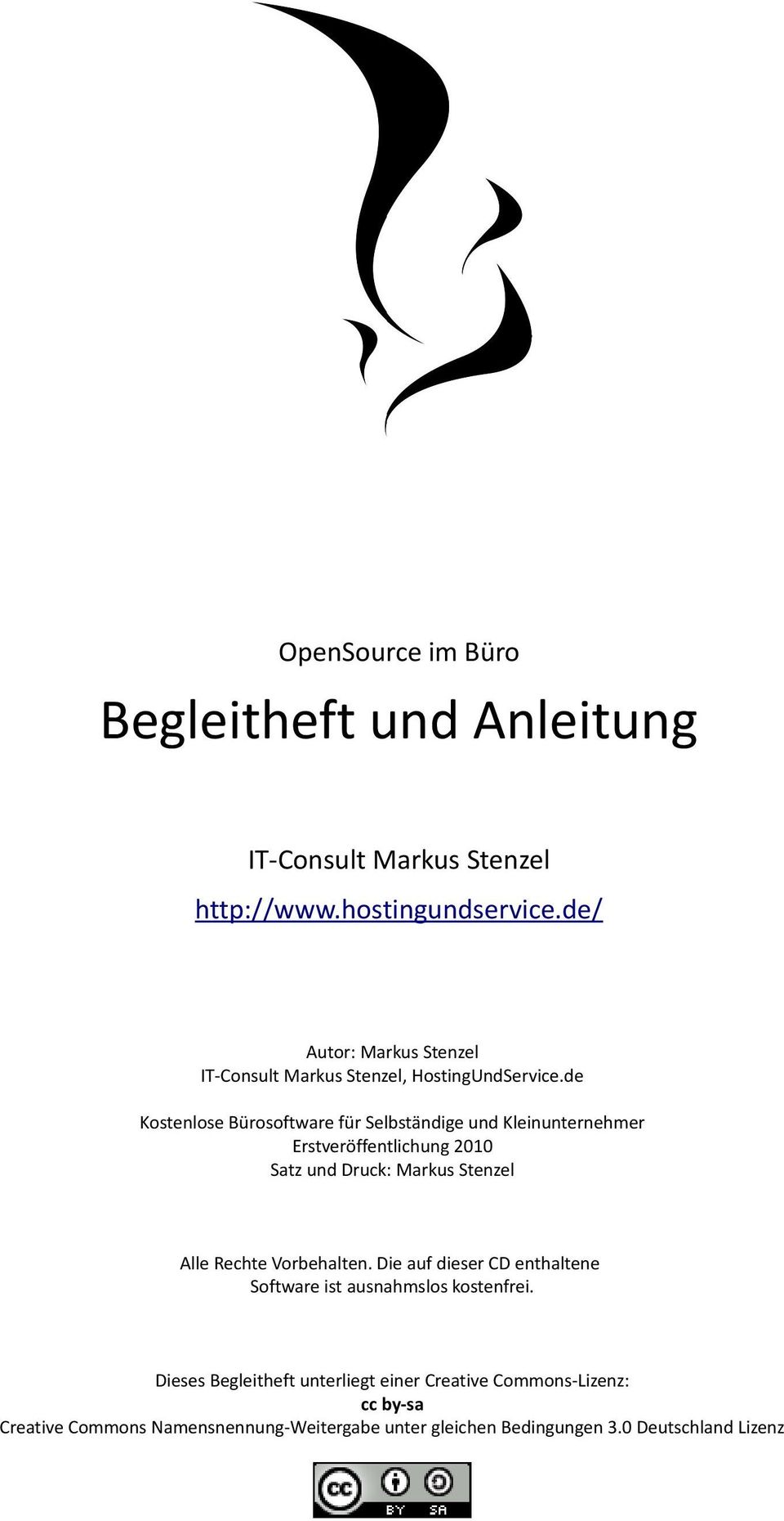 de Kostenlose Bürosoftware für Selbständige und Kleinunternehmer Erstveröffentlichung 2010 Satz und Druck: Markus Stenzel Alle Rechte