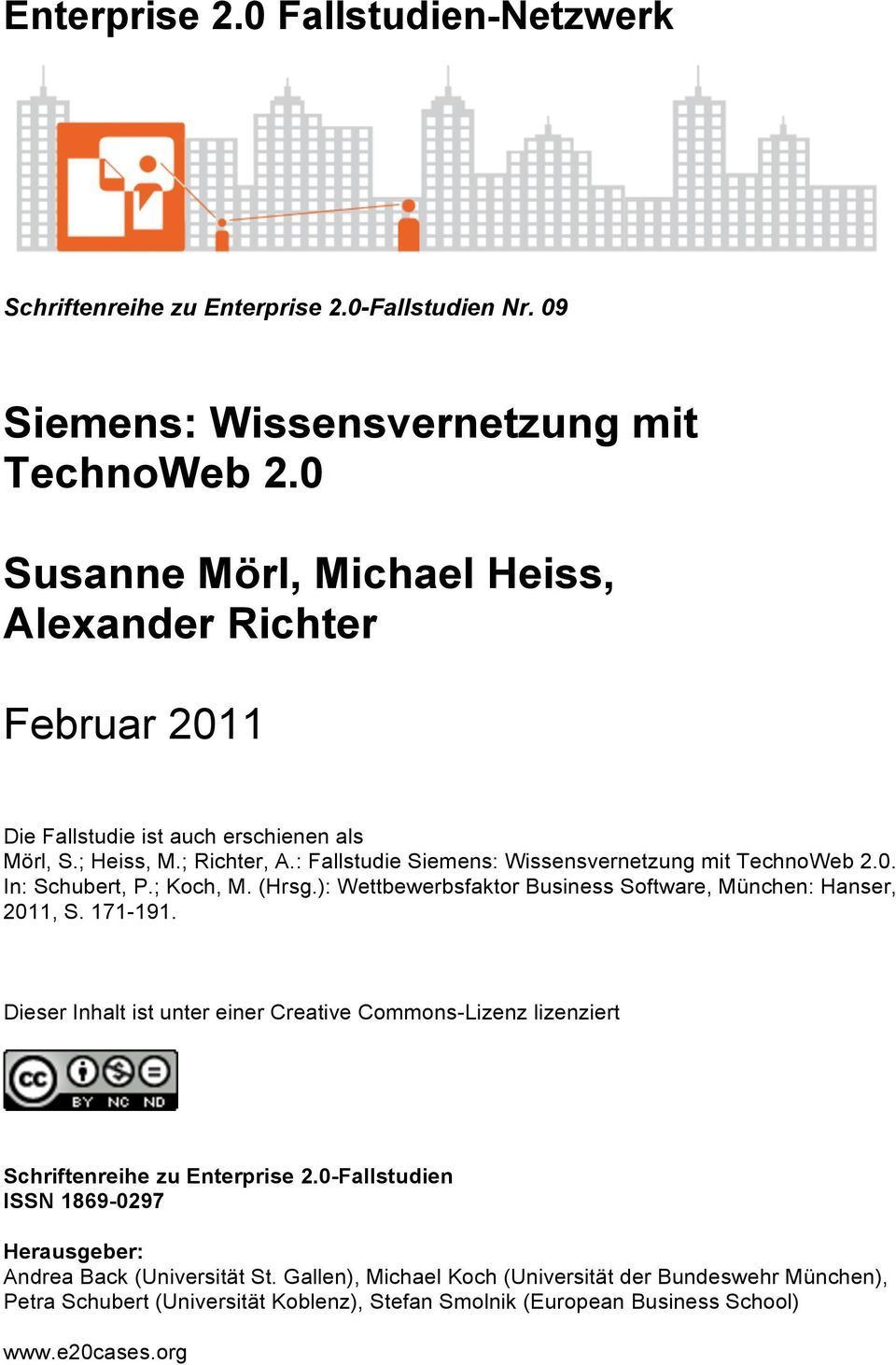 0. In: Schubert, P.; Koch, M. (Hrsg.): Wettbewerbsfaktor Business Software, München: Hanser, 2011, S. 171-191.