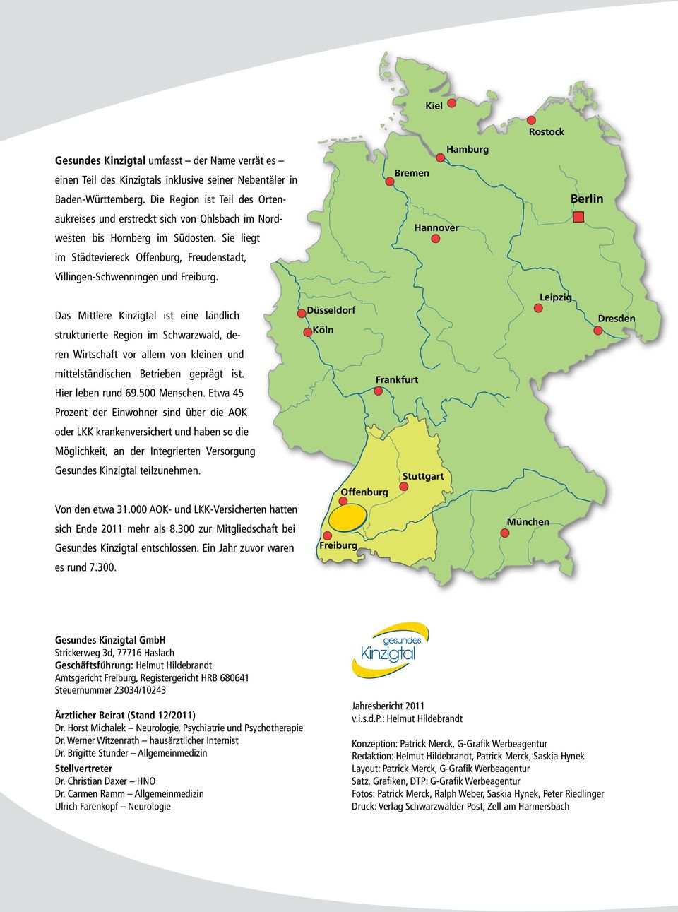 Sie liegt Hannover im Städteviereck Offenburg, Freudenstadt, Villingen-Schwenningen und Freiburg.
