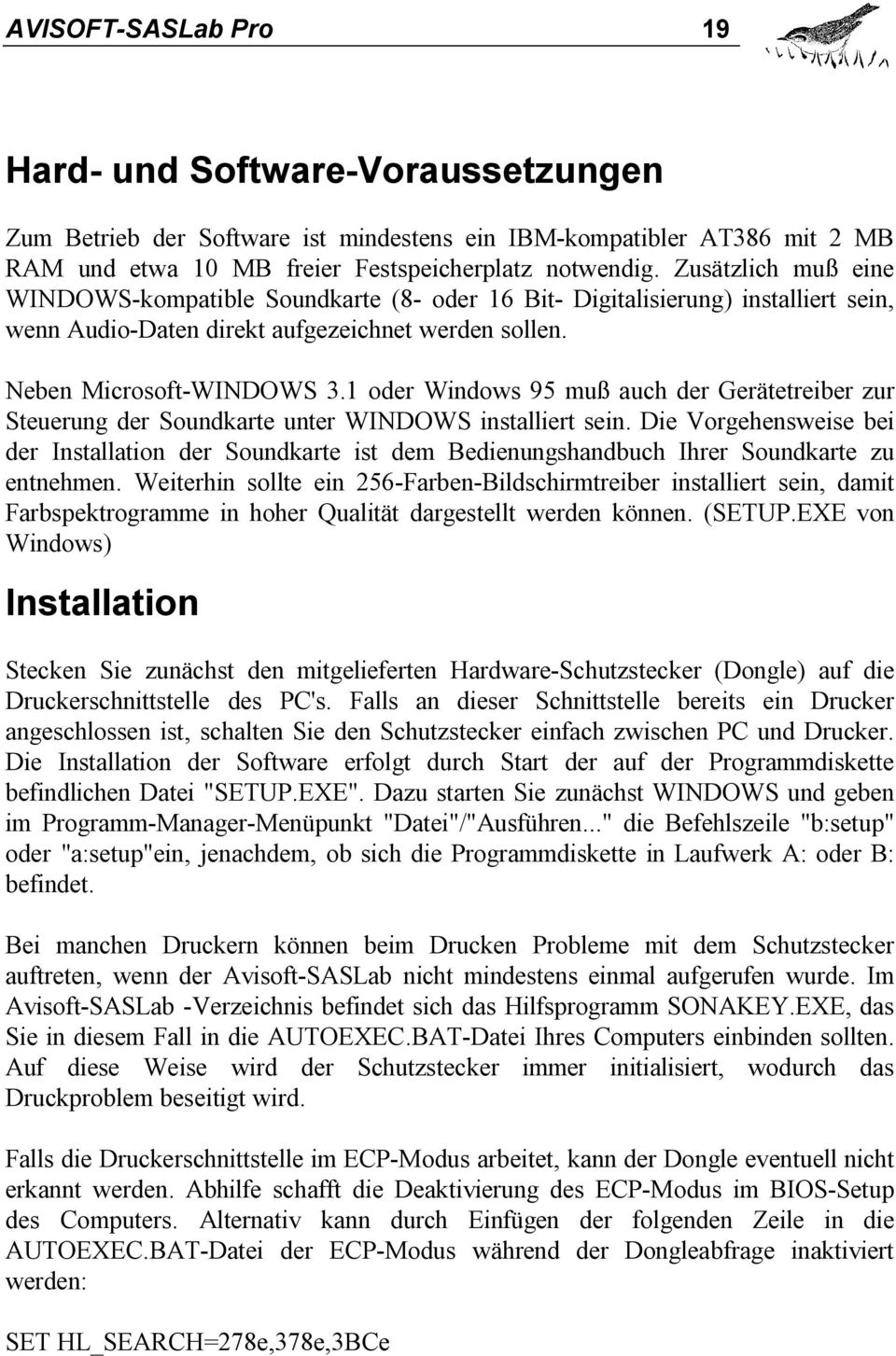 1 oder Windows 95 muß auch der Gerätetreiber zur Steuerung der Soundkarte unter WINDOWS installiert sein.