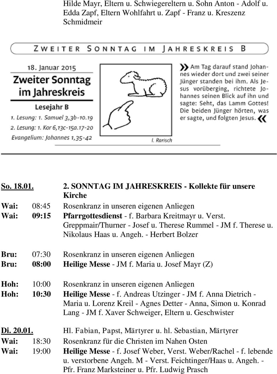 Therese Rummel - JM f. Therese u. Nikolaus Haas u. Angeh. - Herbert Bolzer Bru: 07:30 Rosenkranz in unseren eigenen Anliegen Bru: 08:00 Heilige Messe - JM f. Maria u.