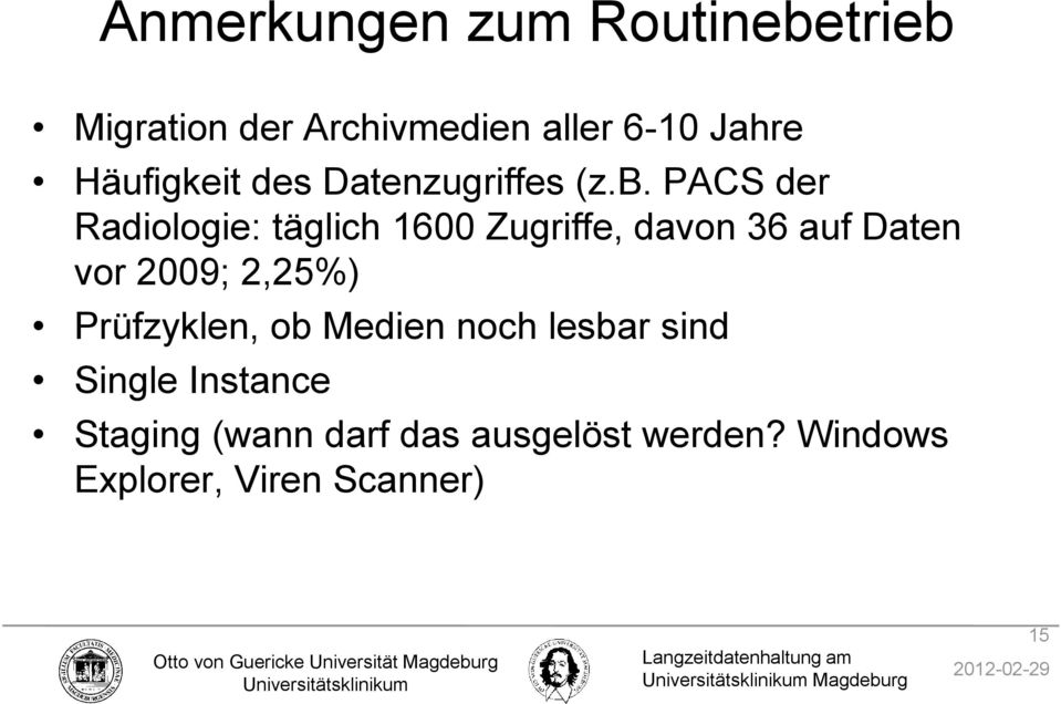 PACS der Radiologie: täglich 1600 Zugriffe, davon 36 auf Daten vor 2009; 2,25%)