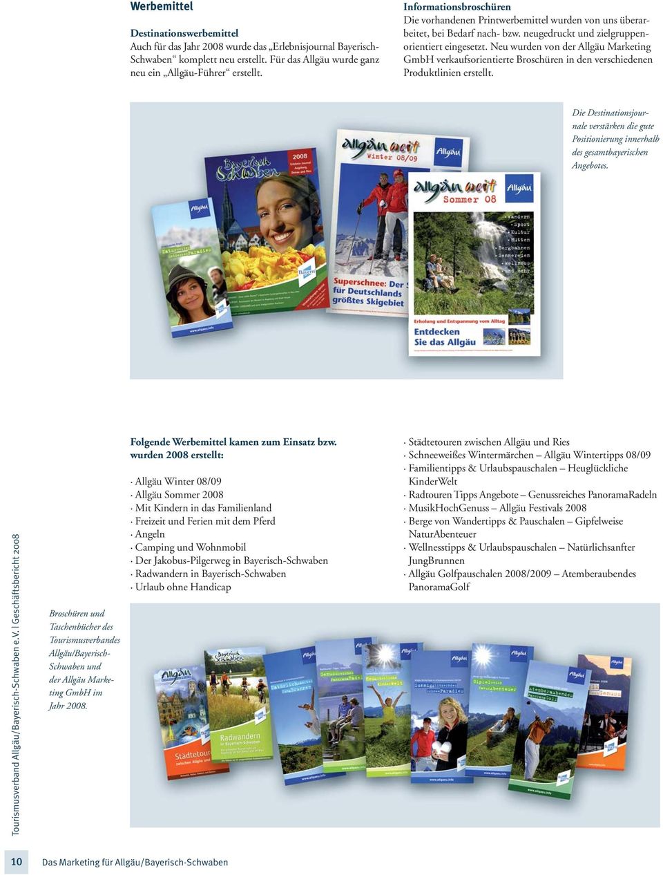 Neu wurden von der Allgäu Marketing GmbH verkaufsorientierte Broschüren in den verschiedenen Produktlinien erstellt.