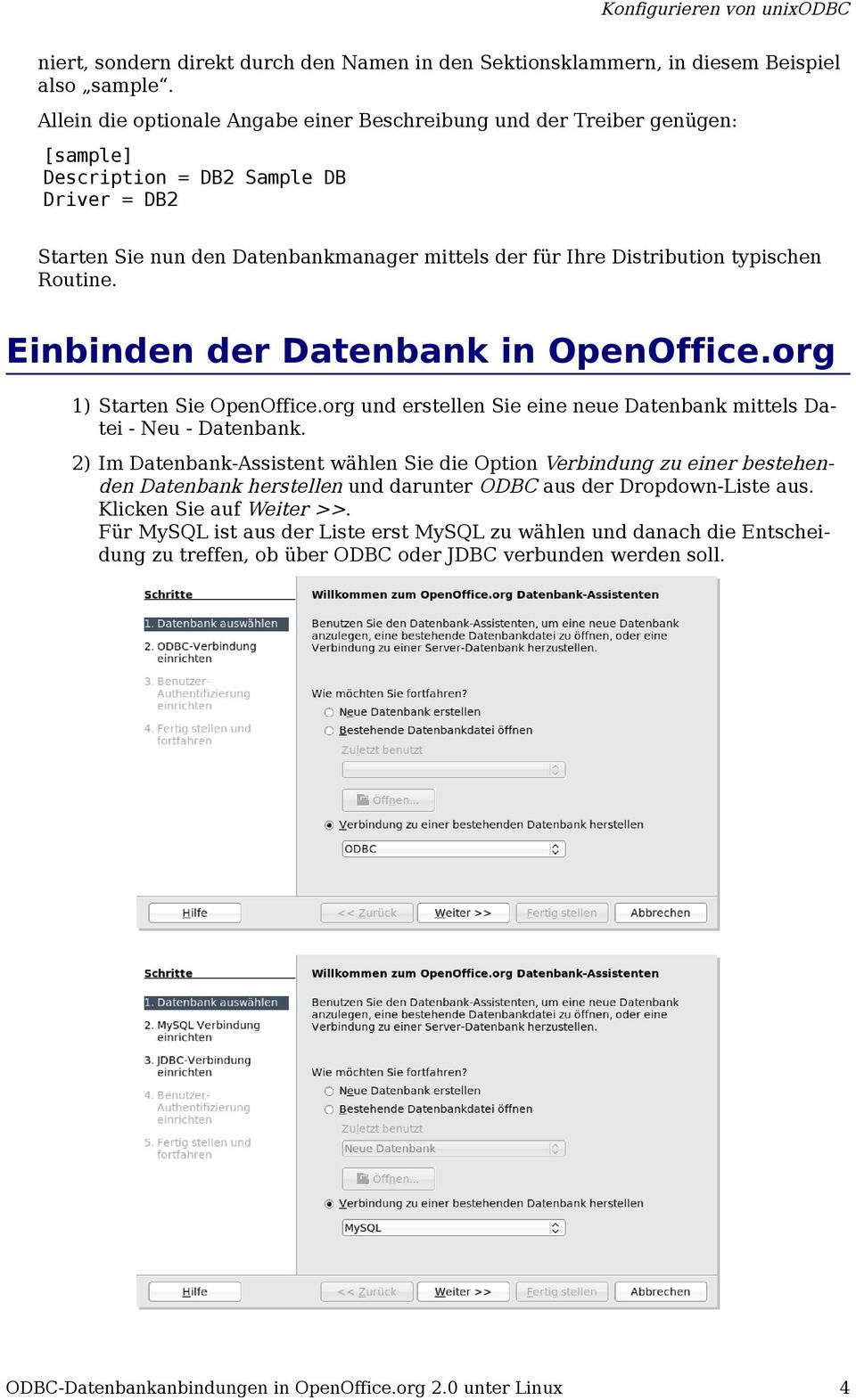typischen Routine. Einbinden der Datenbank in OpenOffice.org 1) Starten Sie OpenOffice.org und erstellen Sie eine neue Datenbank mittels Datei - Neu - Datenbank.