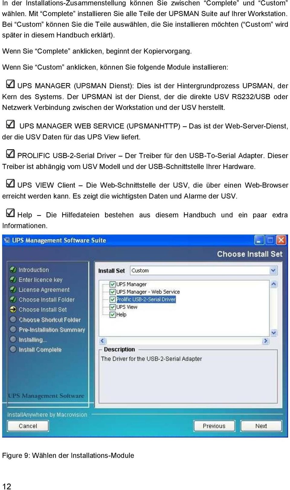 Wenn Sie Custom anklicken, können Sie folgende Module installieren: UPS MANAGER (UPSMAN Dienst): Dies ist der Hintergrundprozess UPSMAN, der Kern des Systems.