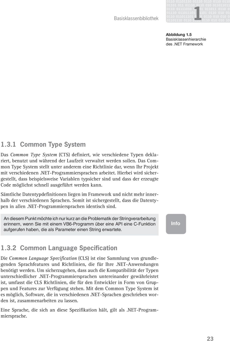 1 Common Type System Das Common Type System (CTS) definiert, wie verschiedene Typen deklariert, benutzt und während der Laufzeit verwaltet werden sollen.