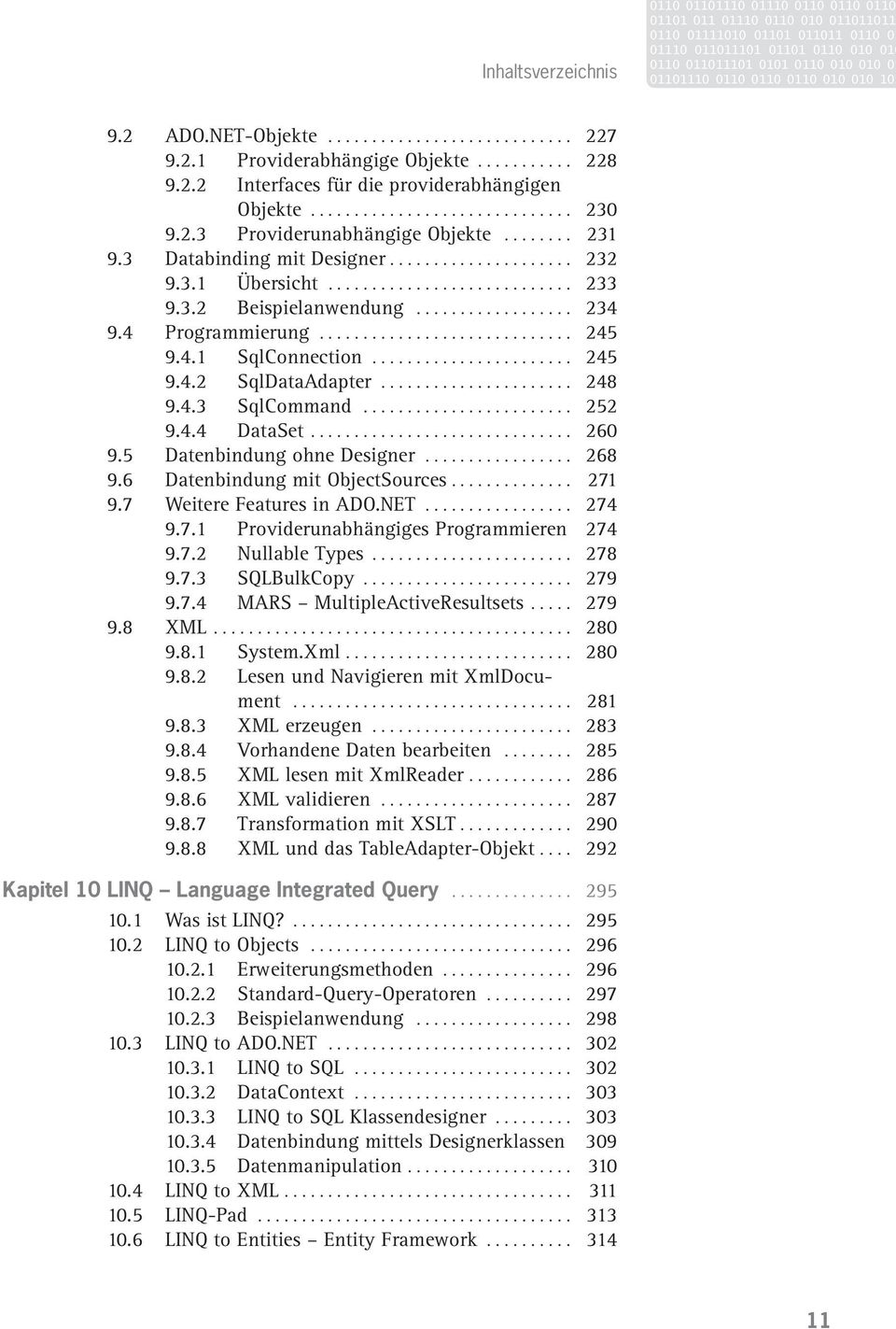 2.3 Providerunabhängige Objekte........ 231 9.3 Databinding mit Designer..................... 232 9.3.1 Übersicht............................ 233 9.3.2 Beispielanwendung.................. 234 9.