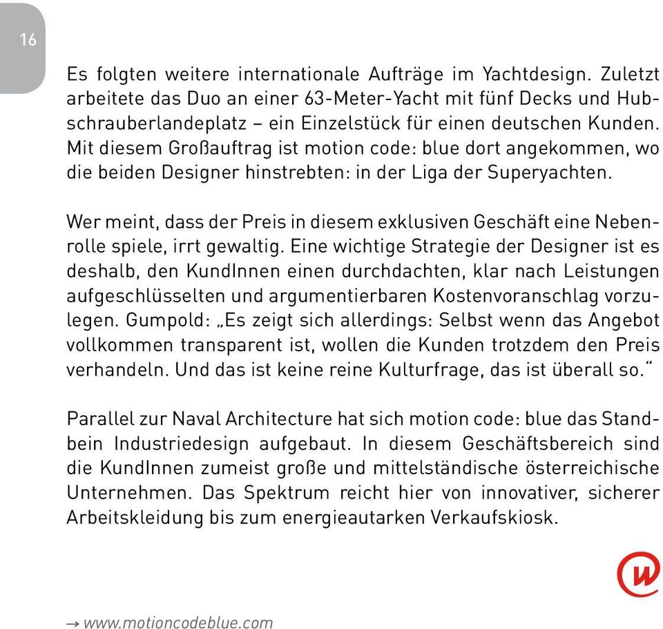 Wer meint, dass der Preis in diesem exklusiven Geschäft eine Nebenrolle spiele, irrt gewaltig.