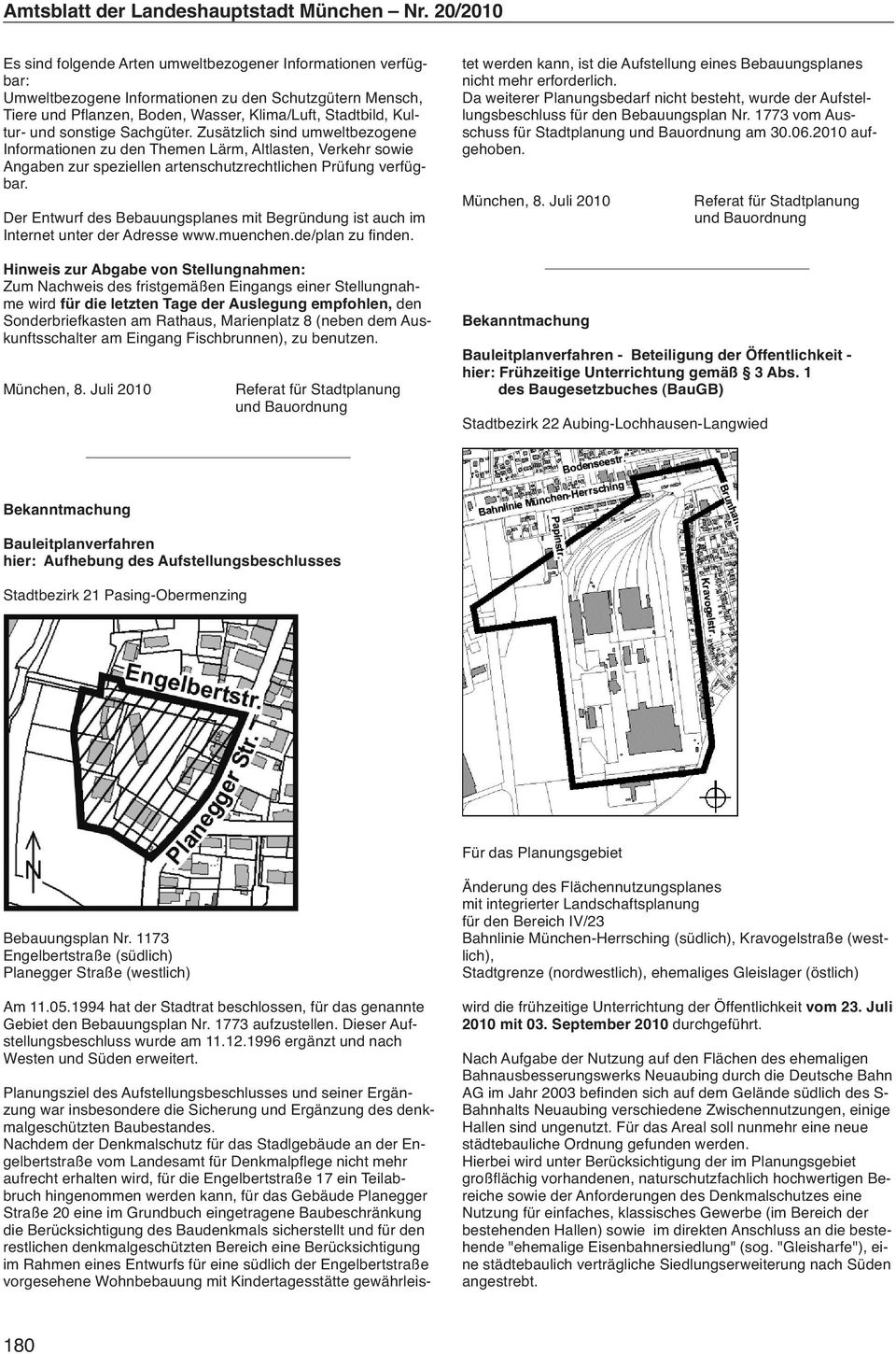 Der Entwurf des Bebauungsplanes mit Begründung ist auch im Internet unter der Adresse www.muenchen.de/plan zu finden.