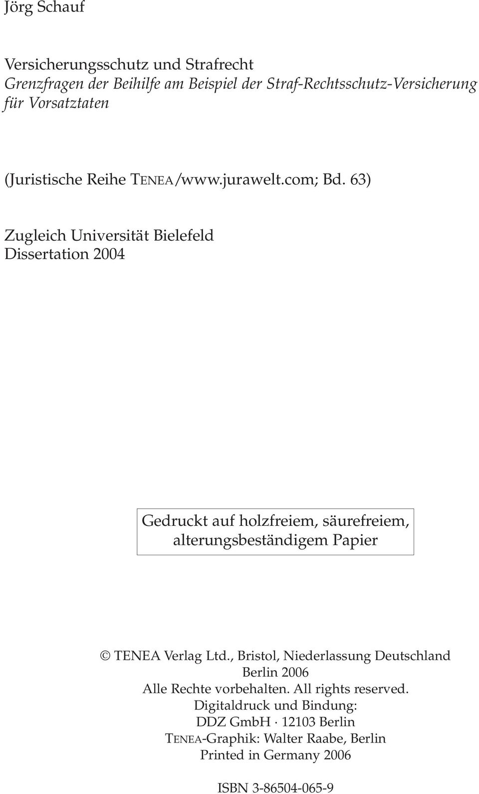 63) Zugleich Universität Bielefeld Dissertation 2004 Gedruckt auf holzfreiem, säurefreiem, alterungsbeständigem Papier TENEA Verlag Ltd.