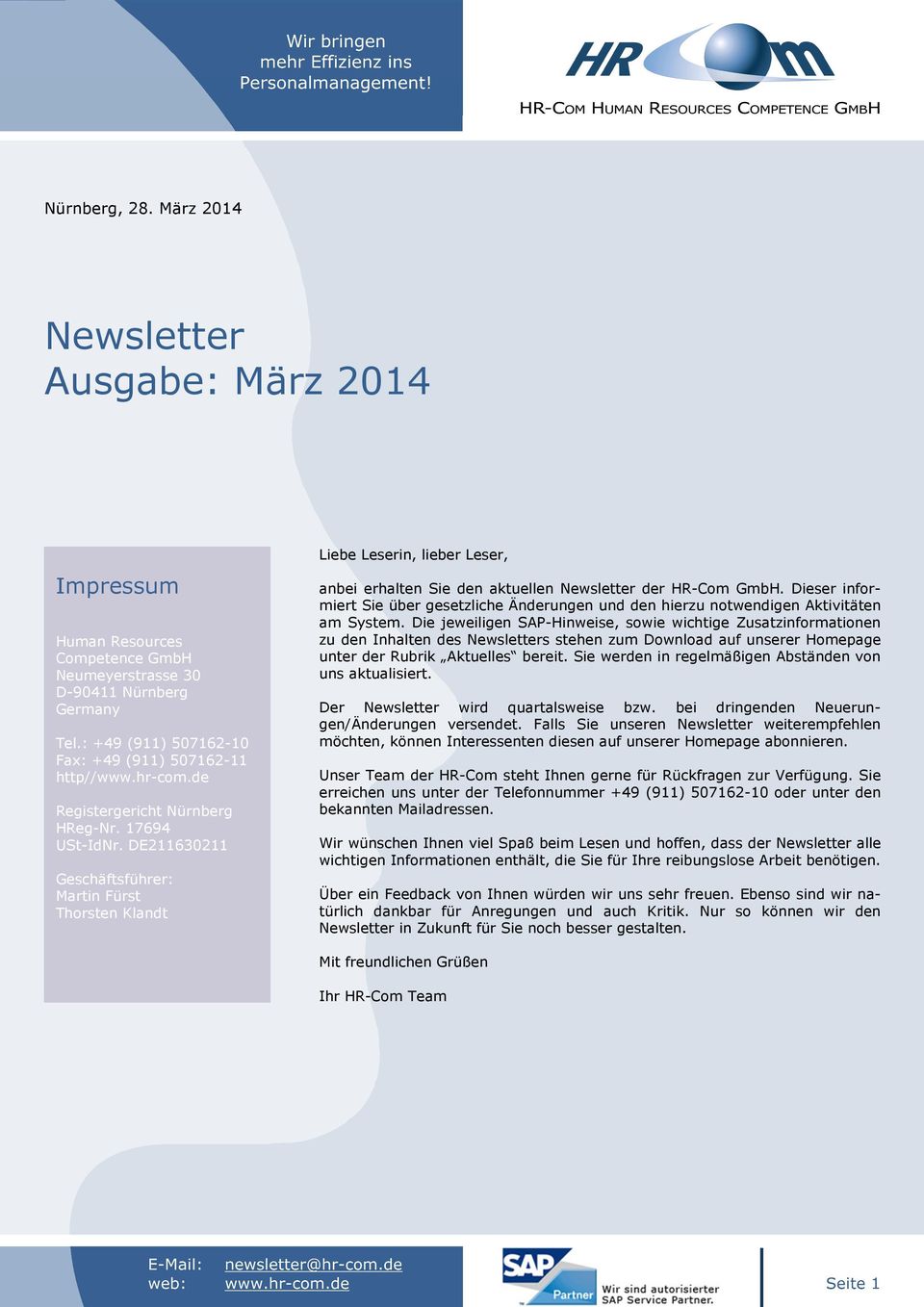 DE211630211 Geschäftsführer: Martin Fürst Thorsten Klandt Liebe Leserin, lieber Leser, anbei erhalten Sie den aktuellen Newsletter der HR-Com GmbH.