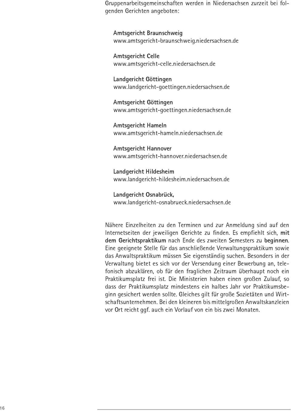 amtsgericht-hameln.niedersachsen.de Amtsgericht Hannover www.amtsgericht-hannover.niedersachsen.de Landgericht Hildesheim www.landgericht-hildesheim.niedersachsen.de Landgericht Osnabrück, www.