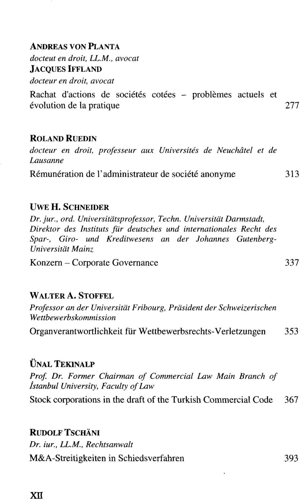 Neuchätel et de Lausanne Remuneration de l'administrateur de societe anonyme 313 UWE H. SCHNEIDER Dr. jur., ord. Universitätsprofessor, Techn.