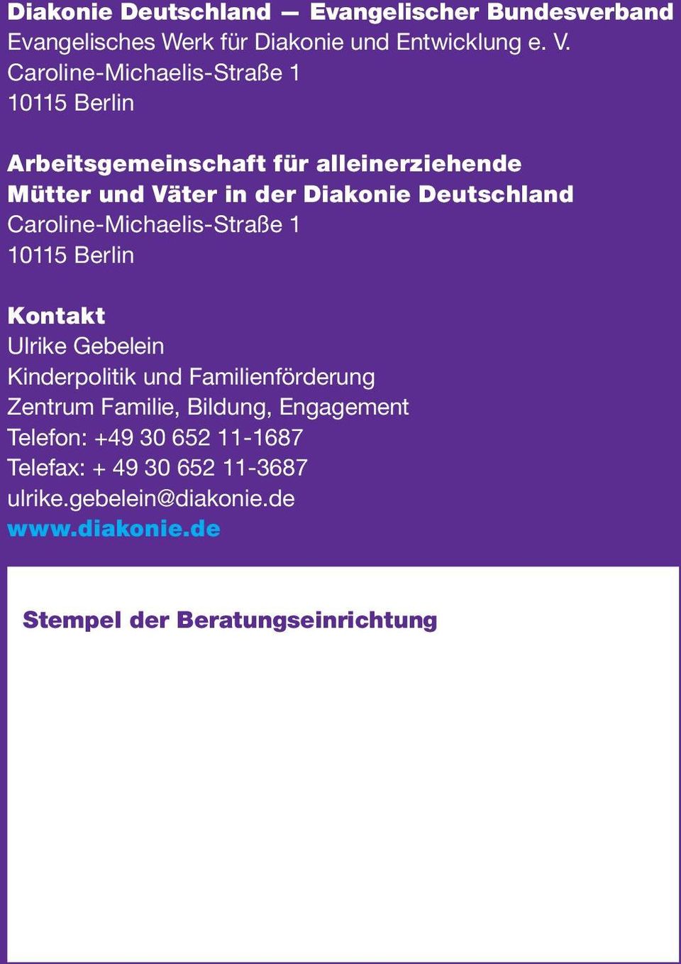 Deutschland Caroline-Michaelis-Straße 1 10115 Berlin Kontakt Ulrike Gebelein Kinderpolitik und Familienförderung Zentrum