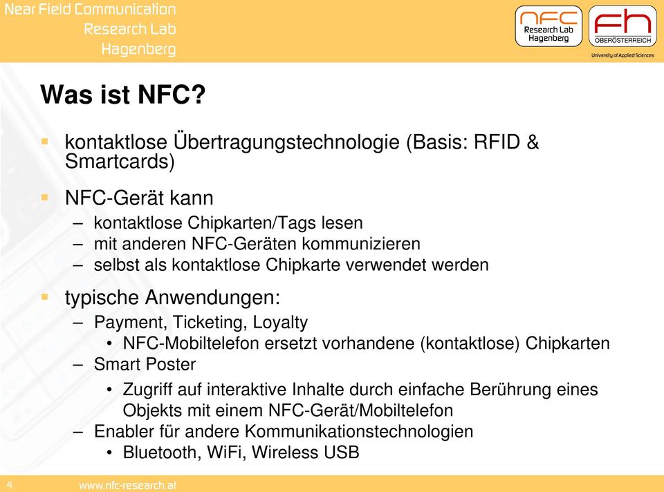 NFC-Geräten kommunizieren selbst als kontaktlose Chipkarte verwendet werden typische Anwendungen: Payment, Ticketing, Loyalty