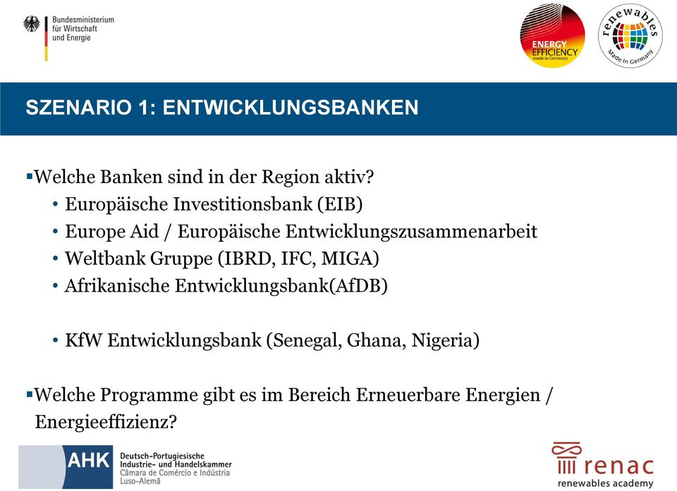 Weltbank Gruppe (IBRD, IFC, MIGA) Afrikanische Entwicklungsbank(AfDB) KfW
