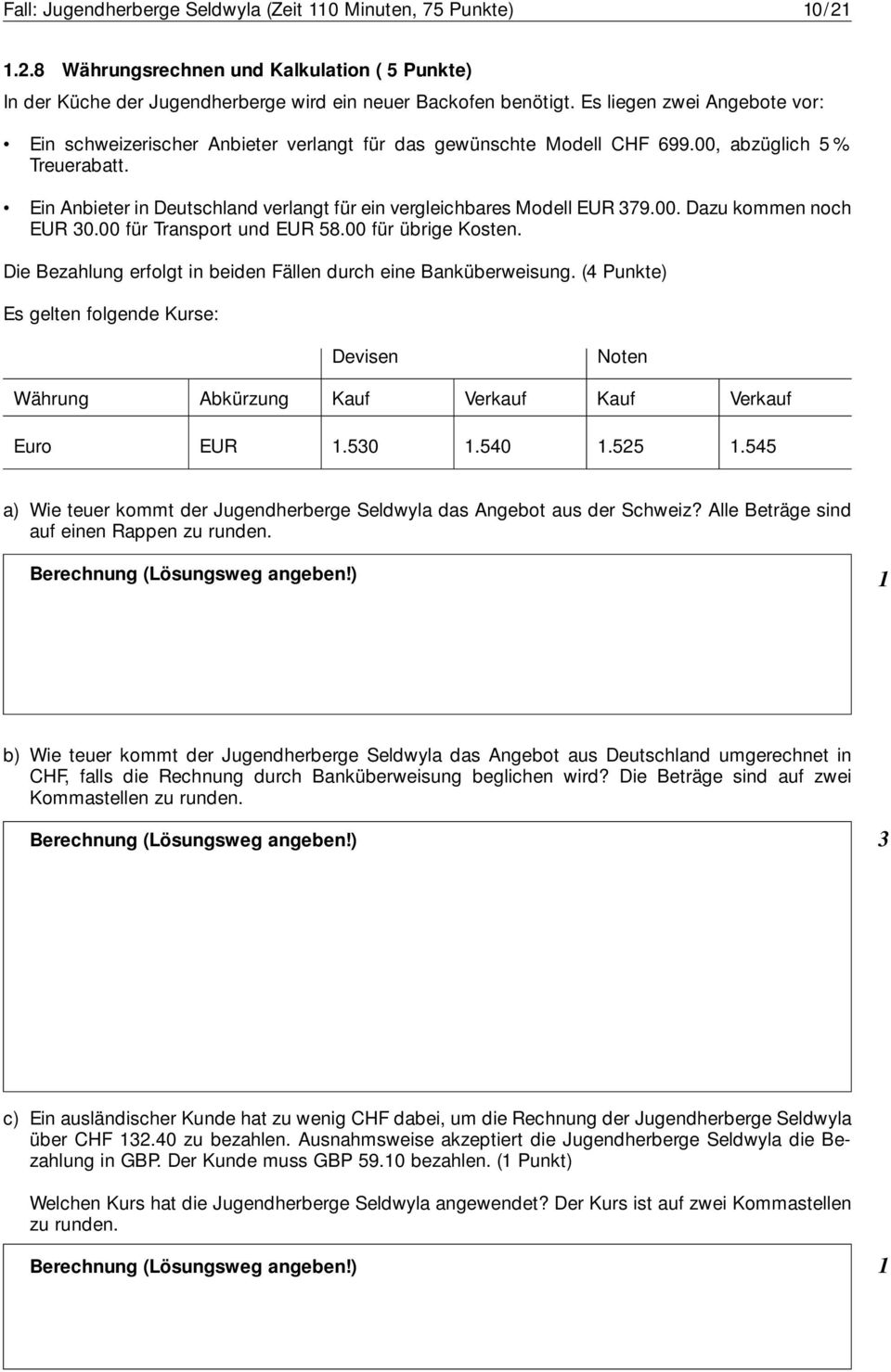 Ein Anbieter in Deutschland verlangt für ein vergleichbares Modell EUR 379.00. Dazu kommen noch EUR 30.00 für Transport und EUR 58.00 für übrige Kosten.