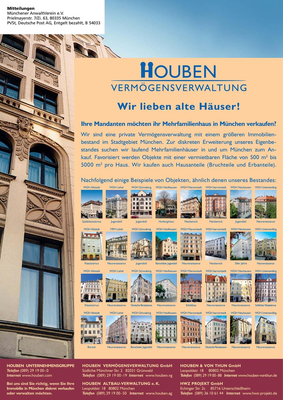 Zur diskreten Erweiterung unseres Eigenbestandes suchen wir laufend Mehrfamilienhäuser in und um München zum Ankauf.